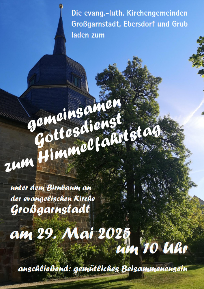 Gottesdienst zu Himmelfahrt am 29.05.2025 um 10.00 Uhr in Großgarnstadt
